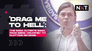 'Drag me to hell': The Sara Duterte saga, from being 'crucified' to plotting revenge