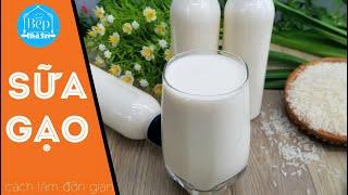 SỮA GẠO thơm ngon đơn giản tại nhà ‖ Bếp nhà Sin