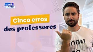  5 erros mais comuns dos professores particulares | DeProfPraProf