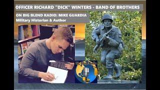 Officer Richard "Dick" Winters - Author Mike Guardia on Big Blend Radio