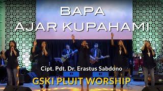 Bapa, Ajar Kupahami (Lagu Erastus Sabdono) | GSKI Pluit Worship