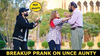 Breakup Prank On Uncle Aunty | Pranks In Pakistan | Humanitarians