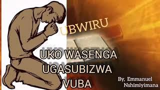 UKO WASENGA UGASUBIZWA VUBA/IJAMBO RY IMANA 2021/RWANDA/BURUNDI/AFRICA.