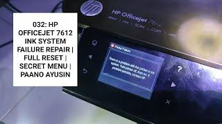 032: HP OFFICEJET 7612 INK SYSTEM FAILURE REPAIR | FULL RESET | SECRET MENU | PAANO AYUSIN