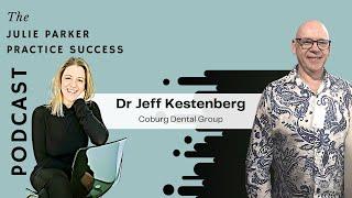 Ep #105: Sage advice for young dentists and owners from Dr Jeffrey Kestenberg.