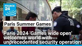 Paris Olympics feature 'largest peacetime security operation in French history' • FRANCE 24