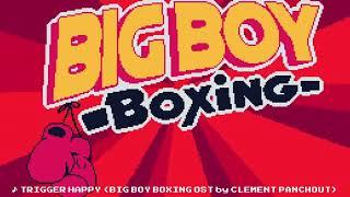 Big Boy Boxing OST - Trigger Happy