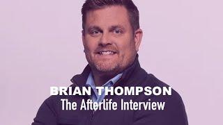 The Afterlife Interview with BRIAN THOMPSON