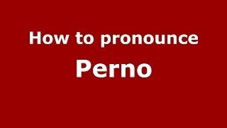 How to pronounce Perno (Italian/Italy) - PronounceNames.com