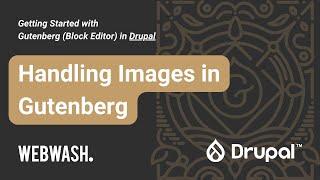 Getting Started with Gutenberg in Drupal, 1.7: Handling Images in Gutenberg