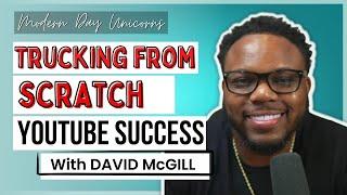 Trucking from Scratch YouTube Success with David McGill MDU E63