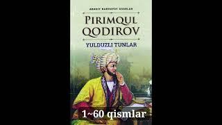 Primqul Qodirov Yulduzli tunlar 1- 60 qismlar