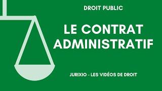 Le contrat administratif (définition, critères et exemples) - Cours de droit administratif