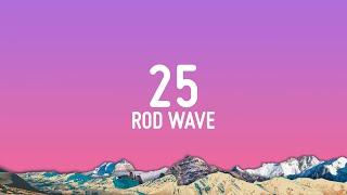 Rod Wave - 25 (Lyrics)