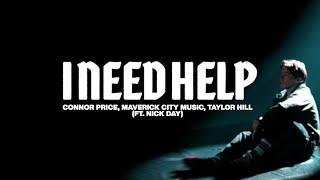 I Need Help | Maverick City Music, Connor Price, Taylor Hill | Feat: Nick Day (Official Music Video)