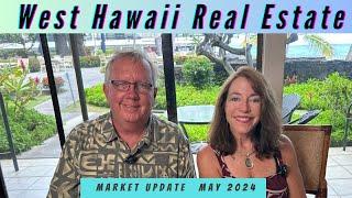 West Hawaii Real Estate Update May 2024