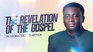 Dr. George Wilfred Arthur - The Revelation of the Gospel Pt 1