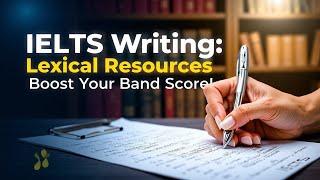 UNLOCK 8+ BAND SCORE! Mastering Lexical Resources in IELTS Writing Task 1 & 2