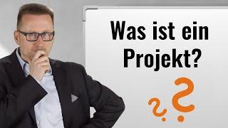 Was ist ein Projekt? (Teil 1) –  Eine anschauliche Definition