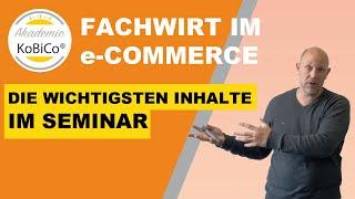 Fachwirt im e Commerce - Welche Seminar Inhalte gibt es? Deine Qualifikationen - Akademie KoBiCo