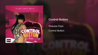 Shauna Chyn - Control Button (Raw Explicit Lyrics)