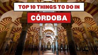 Top 10 Attractions to Visit in Córdoba Spain