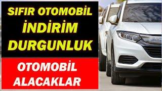 SIFIR OTOMOBİL İNDİRİM VE DURGUNLUK|OTOMOBİL ALACAKLAR