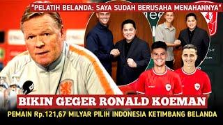 HEBOH KAN BELANDA-ASIA" Reaksi gila Ronald koeman tak percaya mees hilgers pilih indonesia