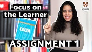 ASSIGNMENT 1 - FOCUS ON THE LEARNER | How to prepare a great assignment | Cambridge CELTA Course.