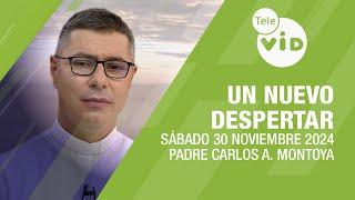 Un Nuevo Despertar Sábado 30 Noviembre 2024  Padre Carlos Andrés Montoya #TeleVID #OraciónMañana