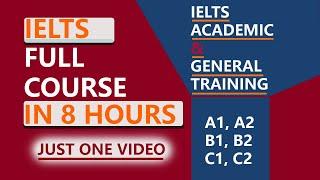 IELTS Full Course in 8 Hours | Complete IELTS For General Training and Academic