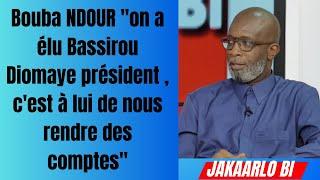 Bouba NDOUR "on a élu Bassirou Diomaye président , c'est à lui de nous rendre des comptes"