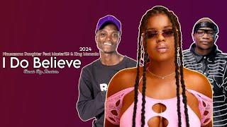 Nkosazana Daughter -I Do Believe (OfficialTypebeat) Feat MaKhadzi & King Monada & MasterKG) 2024