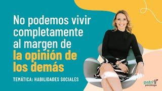 No podemos vivir completamente al margen de la opinión de los demás.