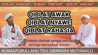 tgh Sibawaihi #Qiblat Badan, qiblat Nyawa, qiblat Rahasia