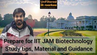 Crack your IIT JAM Biotechnology Exam! Preparation and Study Plan | UnFiltered IIT Roorkee