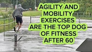 Agility and Mobility: The Key Exercises To Stay Fit After 60!