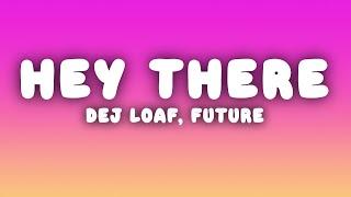 DeJ Loaf - Hey There (Lyrics) ft. Future