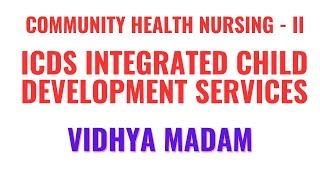 GNM 3rd Year II ICDS Integrated Child Development Services II Community Health Nursing - II