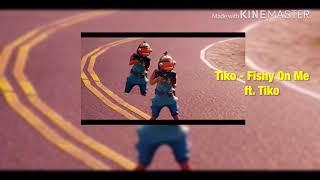 Tiko - Fishy On Me ft. Tiko (Prod. XC4)