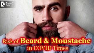 Will your moustache and beard put you at more risk of coronavirus? - Dr. Nischal K|Doctors' Circle