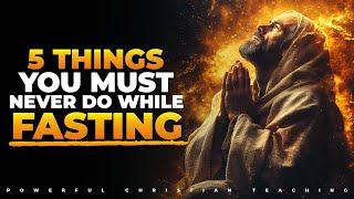 "Why Fasting Attracts God: 5 Things You Must Never Do While Fasting"