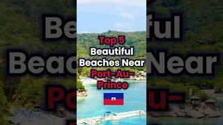 Top 5 Breathtaking Beaches Near Port-Au-Prince | Must-Visit Beach Destinations! |ACityZ Info #shorts