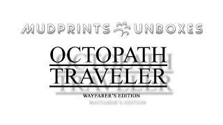 Mudprints Unboxes - Octopath Traveler: Wayfarer's Edition