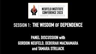 Wisdom of Dependence Panel Discussion - Neufeld Conference 2023