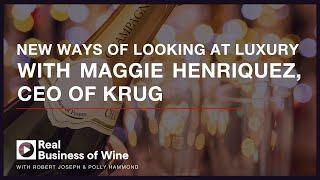 New Ways of Looking at Luxury, with Maggie Henriquez, CEO of Krug