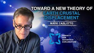 Mark Carlotto: Toward a New Theory of Earth Crustal Displacement