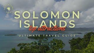 Travel To Solomon Islands | The Ultimate Travel Guide | Top Attractions