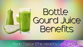 Bottle Gourd Juice: Benefits (Lauki/Calabash)