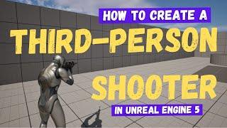 How To Make A Third Person Shooter - Unreal Engine 5 Tutorial